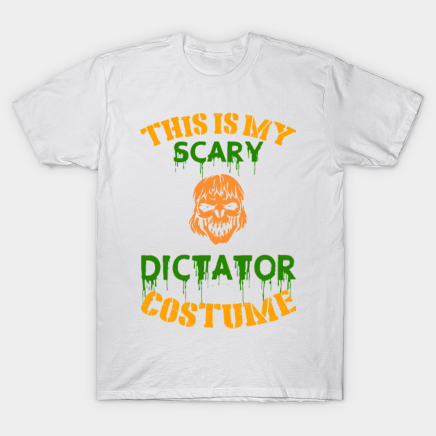 This Is My Scary Dictator Costume T-Shirt-TOZ